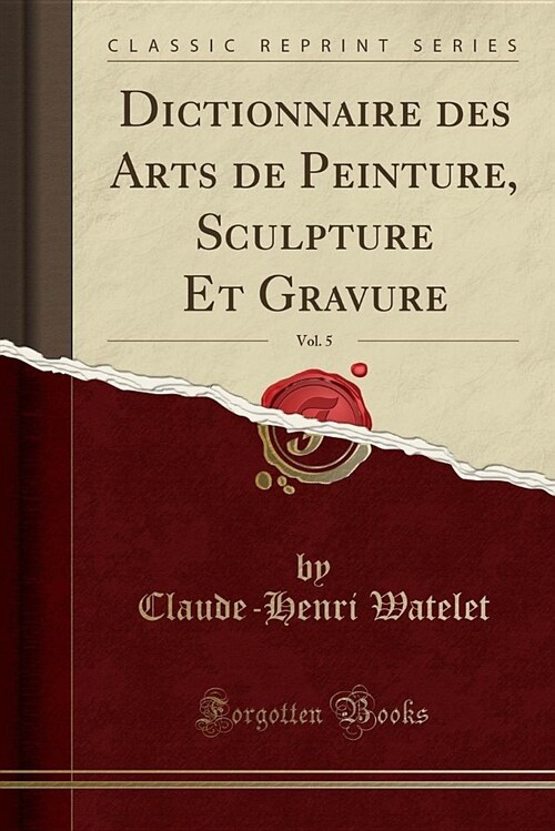 Dictionnaire Des Arts de Peinture, Sculpture Et Gravure, Vol. 5 (Classic Reprint) (Paperback)