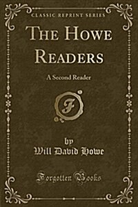 The Howe Readers: A Second Reader (Classic Reprint) (Paperback)