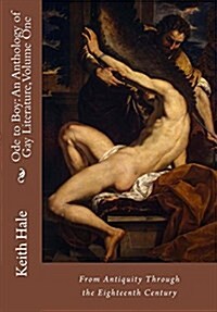 Ode to Boy: An Anthology of Gay Literature, Volume One: From Antiquity Through the Eighteenth Century (Paperback)