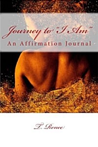 Journey to I Am: An Affirmation Journal (Paperback)