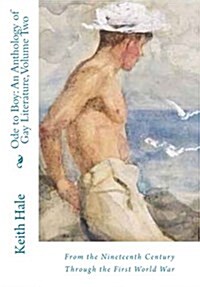 Ode to Boy: An Anthology of Gay Literature, Volume Two: From the Nineteenth Century Through the First World War (Paperback)