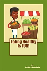 Eating Healthy Is Fun! (Paperback)