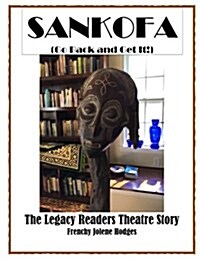 Sankofa: Go Back and Get It: The Legacy Readers Theatre Story of Dublin, Georgia (Paperback)