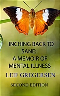 Inching Back to Sane: My Life with Mental Illness (Paperback)