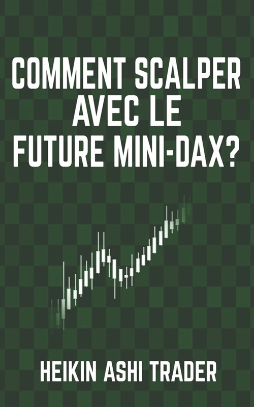 Comment Scalper Avec Le Future Mini-Dax ? (Paperback)