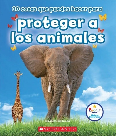 10 Cosas Que Puedes Hacer Para Proteger a Los Animales (Rookie Star: Make a Difference) (Hardcover, Library)