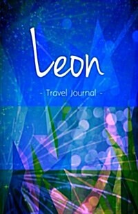 Leon Travel Journal: High Quality Notebook for Leon (Paperback)