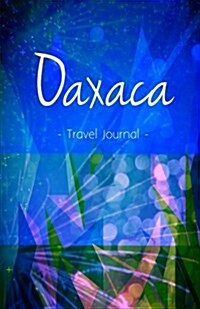 Oaxaca Travel Journal: High Quality Notebook for Oaxaca (Paperback)