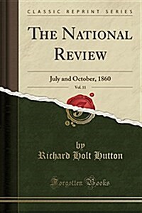 The National Review, Vol. 11: July and October, 1860 (Classic Reprint) (Paperback)