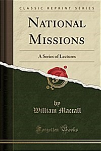National Missions: A Series of Lectures (Classic Reprint) (Paperback)