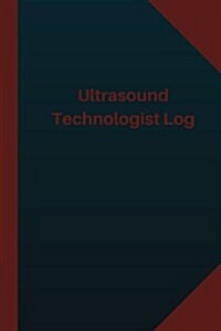 Ultrasound Technologist Log (Logbook, Journal - 124 Pages 6x9 Inches): Ultrasound Technologist Logbook (Blue Cover, Medium) (Paperback)