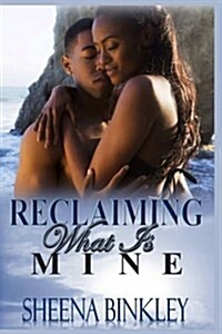 Reclaiming What Is Mine (Paperback)