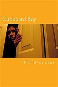 Cupboard Boy: A Shockingly True Story (Paperback)