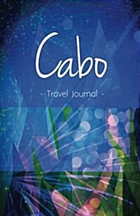 Cabo Travel Journal: High Quality Notebook for Cabo (Paperback)