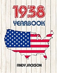 1938 U.S. Yearbook: Interesting Original Book Full of Facts and Figures from 1938 - Unique Birthday Gift / Present Idea! (Paperback)