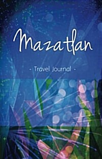 Mazatlan Travel Journal: High Quality Notebook for Mazatlan (Paperback)