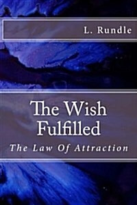 The Wish Fulfilled: The Law of Attraction (Paperback)