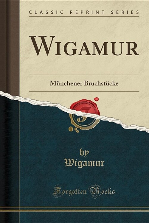 Wigamur: Munchener Bruchstucke (Classic Reprint) (Paperback)