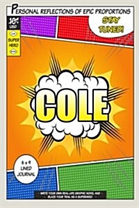 Superhero Cole: A 6 X 9 Lined Journal (Paperback)