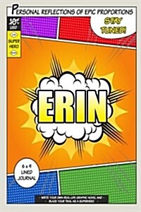 Superhero Erin: A 6 X 9 Lined Journal (Paperback)