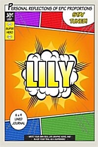 Superhero Lily: A 6 X 9 Lined Journal (Paperback)