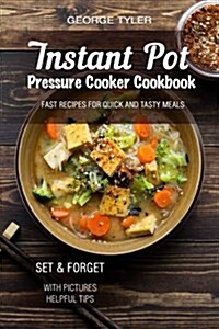 Instant Pot. Pressure Cooker Cookbook.: Fast Recipes for Quick and Tasty Meals. Set & Forget (Paperback)