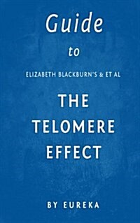 Guide to Elizabeth Blackburns & et al the Telomere Effect (Paperback)
