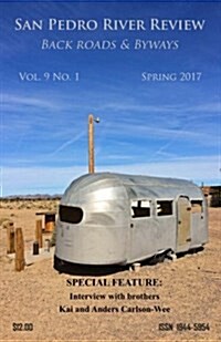 San Pedro River Review Vol. 9 No. 1 Spring 2017 (Paperback)