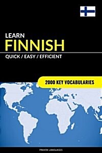 Learn Finnish - Quick / Easy / Efficient: 2000 Key Vocabularies (Paperback)
