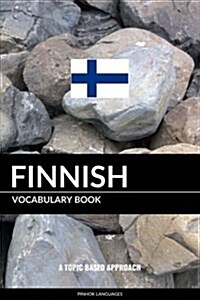 Finnish Vocabulary Book: A Topic Based Approach (Paperback)