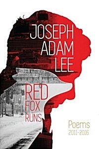 Red Fox Runs: Poems 2011-2016 (Paperback)