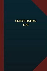 Client Listing Log (Logbook, Journal - 124 pages, 6 x 9): Client Listing Logbook (Blue Cover, Medium) (Paperback)