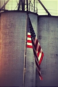 An American Flag at the Grain Silo in Iowa: Blank 150 Page Lined Journal for Your Thoughts, Ideas, and Inspiration (Paperback)