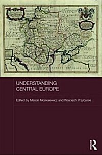 Understanding Central Europe (Hardcover)