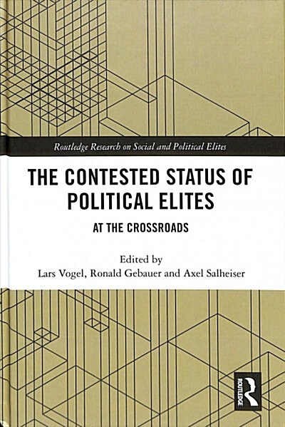 The Contested Status of Political Elites : At the Crossroads (Hardcover)