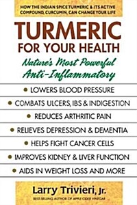 Turmeric for Your Health: Natures Most Powerful Anti-Inflammatory (Paperback)