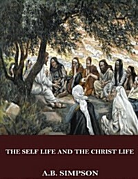 The Self Life and the Christ Life (Paperback)