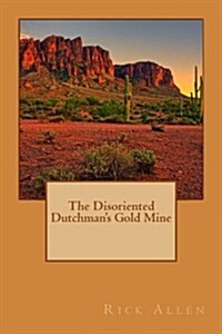 The Disoriented Dutchmans Gold Mine (Paperback)