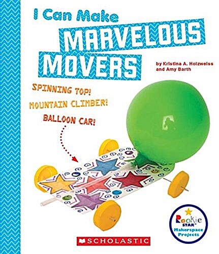 I Can Make Marvelous Movers (Rookie Star: Makerspace Projects) (Hardcover, Library)