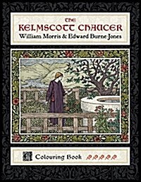 The Kelmscott Chaucer: William Morris & Edward Burne-Jones Colouring Book (Hardcover)