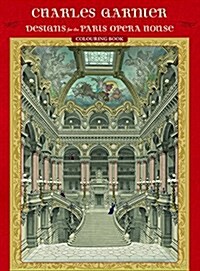 Charles Garnier: Designs for the Paris Opera House Colouring Book (Hardcover)
