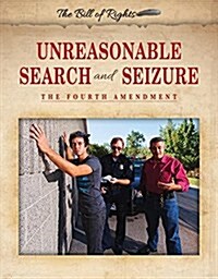 Unreasonable Search and Seizure: The Fourth Amendment (Paperback)