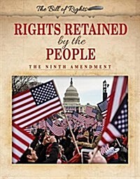 Rights Retained by the People: The Ninth Amendment (Paperback)