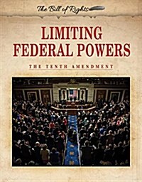 Limiting Federal Powers: The Tenth Amendment (Paperback)
