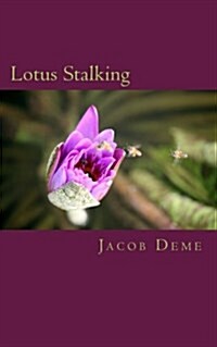 Lotus Stalking: A Teenage Boys Survival from Sexual Assault, Seduction, and Stalking While in Pakistan (Paperback)