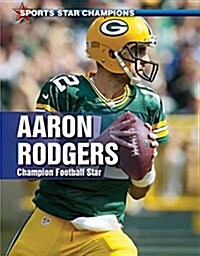 Aaron Rodgers: Champion Football Star (Paperback)