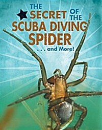 The Secret of the Scuba Diving Spider...and More! (Paperback)