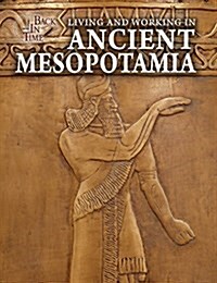 Living and Working in Ancient Mesopotamia (Library Binding)