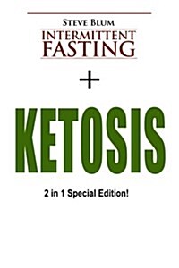 Intermittent Fasting: 2 Manuscripts: Intermittent Fasting with Ketosis Diet (Paperback)