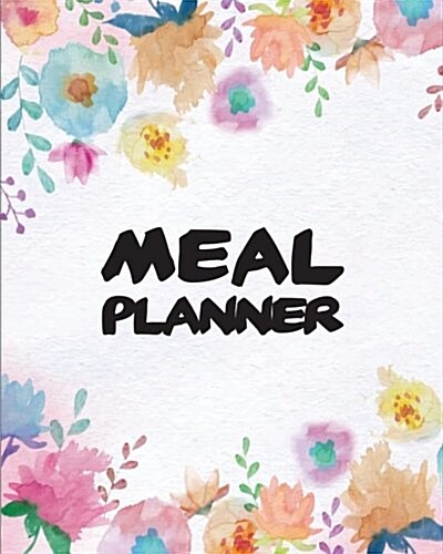 Meal Planner: Weekly Meal Planner with Grocery List, 8x10 110page, Softback 52 Week for Record, (Food Planner) Vol.6: Meal Planner (Paperback)